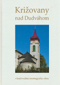 Križovany nad Dudváhom: Vlastivedná monografia                    <em class="mobile_smaller">přehled</em>