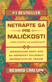 Netrápte sa pre maličkosti